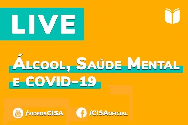 Álcool e saúde mental em tempos de COVID-19: assista a LIVE do CISA na íntegra